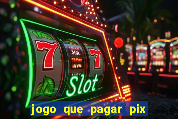 jogo que pagar pix na hora